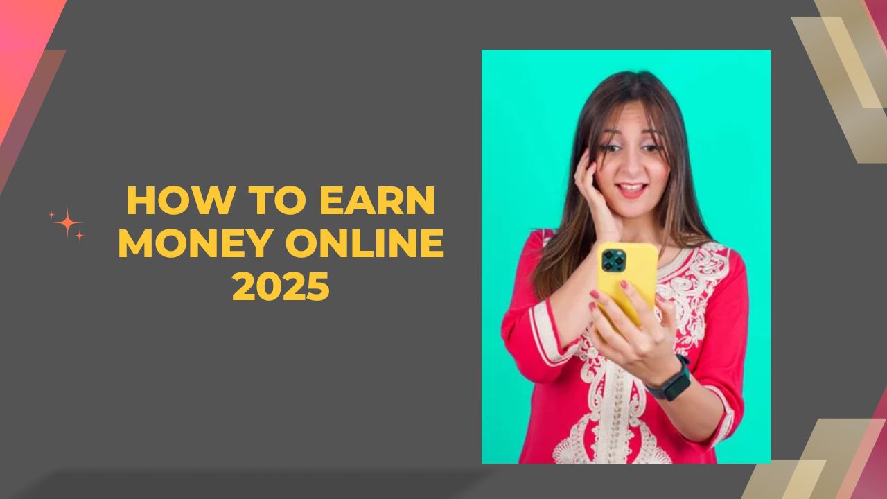 How To Earn Money Online 2025